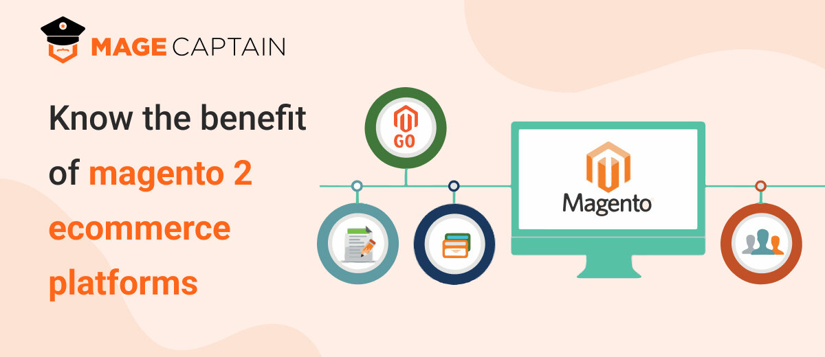 Know the benefit of magento 2 ecommerce platforms 