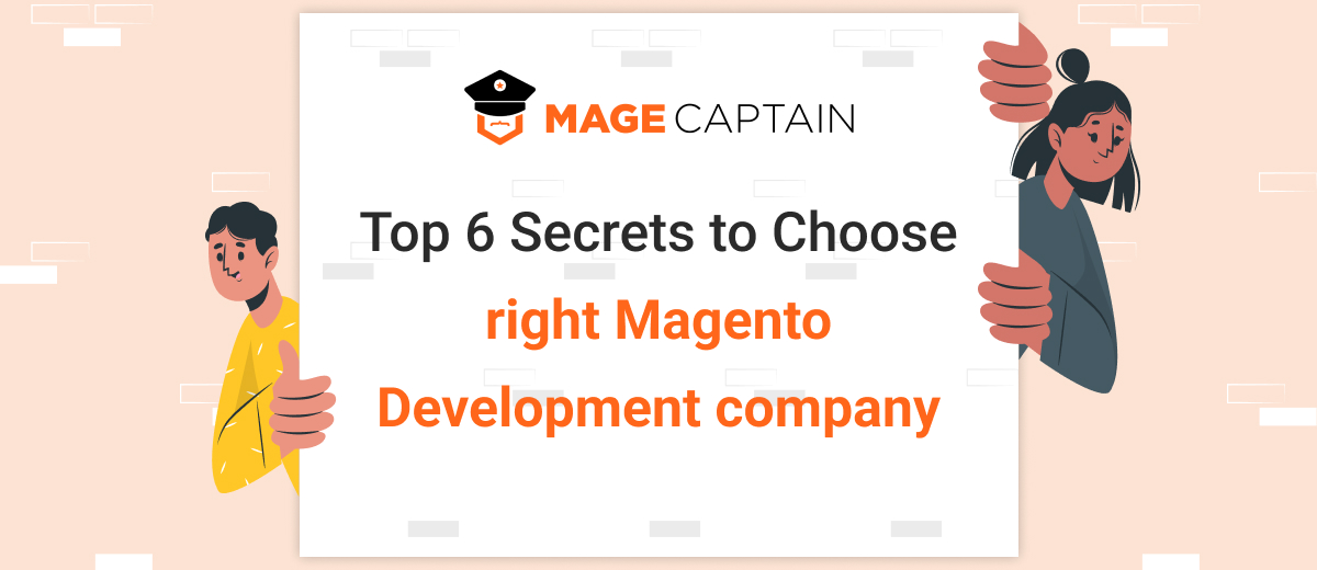 Top 6 Secrets to Choose the right Magento Development company